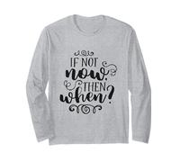 Citation de Motivation « If Not Now Then When » Manche Longue