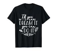 Citation de Motivation If You Can Dream It You Can Do It T-Shirt Graphique avec Valeur
