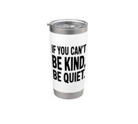 Citation de motivation If You Can't Be Kind Be Quiet Gobelet isotherme en acier inoxydable double paroi