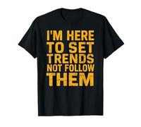Citation de Motivation I'm Here to Set Trends Not Follow Them T-Shirt