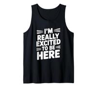 Citation de Motivation I'm Really Excited to Be Here Débardeur
