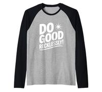Citation de Motivation inspirante Do Good Reckless Manche Raglan