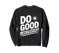 Citation de Motivation inspirante Do Good Reckless Sweatshirt