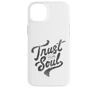 Citation de Motivation inspirante Trust Your Soul Coque pour iPhone 14 Plus