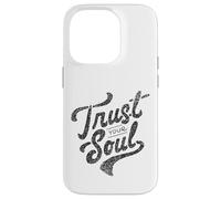 Citation de Motivation inspirante Trust Your Soul Coque pour iPhone 14 Pro