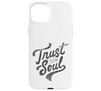 Citation de Motivation inspirante Trust Your Soul Coque pour iPhone 15 Plus