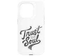 Citation de Motivation inspirante Trust Your Soul Coque pour iPhone 15 Pro