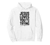 Citation de Motivation Jesus Loves You and I'm Trying Sweat à Capuche
