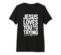 Citation de Motivation Jesus Loves You and I'm Trying T-Shirt Haut de Gamme