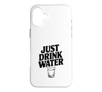 Citation de Motivation Just Drink Water Coque pour iPhone 16 Plus