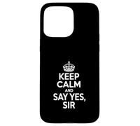 Citation de Motivation « Keep Calm and Say Yes Sir » Coque pour iPhone 15 Pro Max