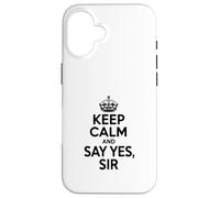 Citation de Motivation « Keep Calm and Say Yes Sir » Coque pour iPhone 16
