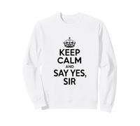 Citation de Motivation « Keep Calm and Say Yes Sir » Sweatshirt