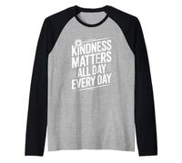 Citation de Motivation Kindness Matters All Day Every Day Manche Raglan