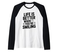 Citation de Motivation Life is Better When You're Smiling Manche Raglan