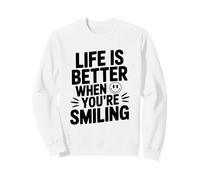 Citation de Motivation Life is Better When You're Smiling Sweatshirt