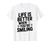 Citation de Motivation Life is Better When You're Smiling T-Shirt