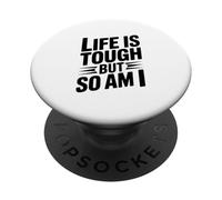 Citation de Motivation Life is Tough But So Am I PopSockets PopGrip Adhésif