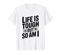 Citation de Motivation Life is Tough But So Am I T-Shirt Graphique avec Valeur, Homme, Blanc, L