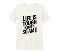 Citation de Motivation Life is Tough But So Am I T-Shirt Haut de Gamme