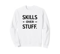 Citation de Motivation Minimaliste Skills Over Stuff Sweatshirt