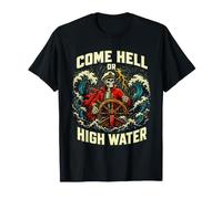 Citation de Motivation Nautique Come Hell Or High Water T-Shirt