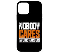 Citation de Motivation « Nobody Cares Work Harder » Coque pour iPhone 12 Mini