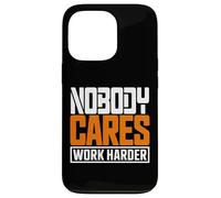 Citation de Motivation « Nobody Cares Work Harder » Coque pour iPhone 13 Pro