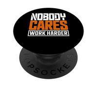 Citation de Motivation « Nobody Cares Work Harder » PopSockets PopGrip Adhésif