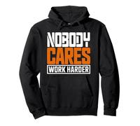 Citation de Motivation « Nobody Cares Work Harder » Sweat à Capuche