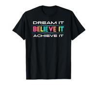 Citation de motivation positive Dream It Believe It Achieve It T-Shirt