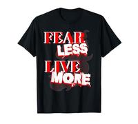 Citation de motivation positive Fear Less. Live More T-Shirt