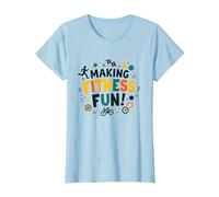 Citation de Motivation pour Faire du Fitness Une éducation Physique Amusante T-Shirt, Femme, Bleu Céleste, XS