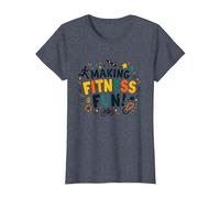 Citation de Motivation pour Faire du Fitness Une éducation Physique Amusante T-Shirt, Femme, Bleu Chiné, M