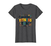 Citation de Motivation pour Faire du Fitness Une éducation Physique Amusante T-Shirt, Femme, Chiné Foncé, 3XL