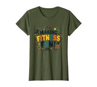Citation de Motivation pour Faire du Fitness Une éducation Physique Amusante T-Shirt, Femme, Olive, XXL
