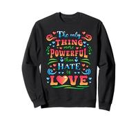 Citation de Motivation rétro Plus puissante Que la Haine Sweatshirt