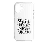 Citation de Motivation Shine Like The Star You are Coque pour iPhone 16