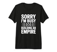 Citation de Motivation Sorry I'm Busy Building an Empire T-Shirt Haut de Gamme