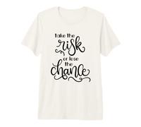Citation de Motivation Take The Risk Or Lose The Chance T-Shirt Haut de Gamme