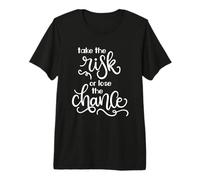 Citation de Motivation Take The Risk Or Lose The Chance T-Shirt Haut de Gamme