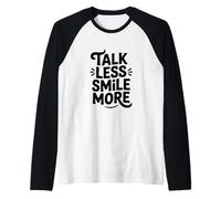 Citation de Motivation Talk Less Smile More Manche Raglan