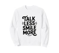 Citation de Motivation Talk Less Smile More Sweatshirt
