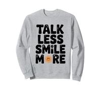 Citation de Motivation Talk Less Smile More Sweatshirt