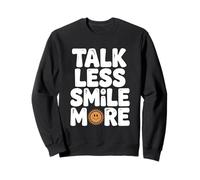 Citation de Motivation Talk Less Smile More Sweatshirt