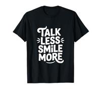 Citation de Motivation Talk Less Smile More T-Shirt