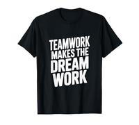 Citation de Motivation Teamwork Makes The Dream Work T-Shirt