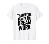 Citation de Motivation Teamwork Makes The Dream Work T-Shirt
