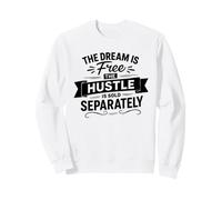 Citation de Motivation The Dream is Free Sweatshirt