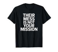 Citation de Motivation « Their Mess is Not Your Mission » T-Shirt